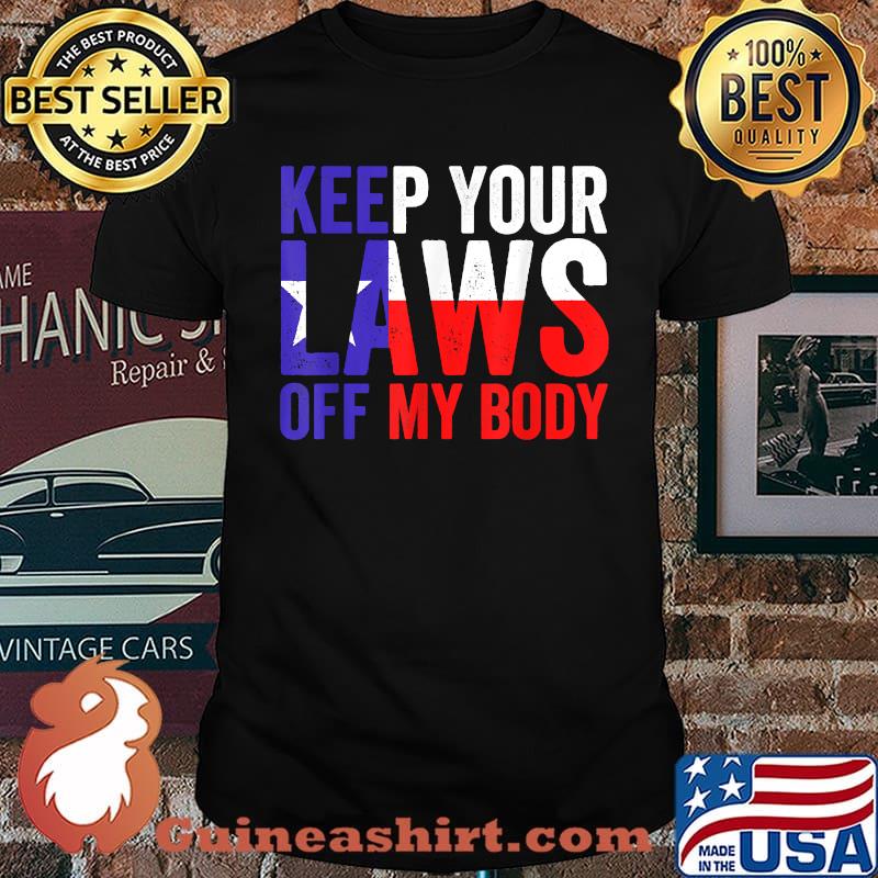 Keep Your Laws Off My Body Pro Abortion Rights Feminist T-Shirt