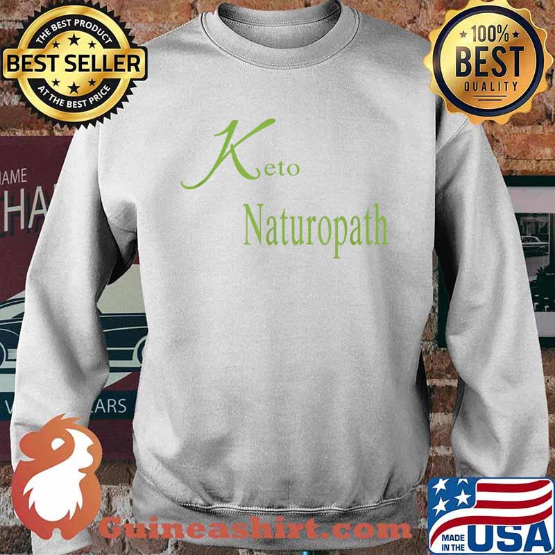 Keto Naturopath Green Letters 3 T-Shirt Sweater