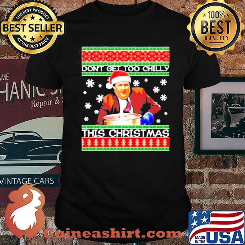 Kevin Malone don’t get too chilly this christmas shirt