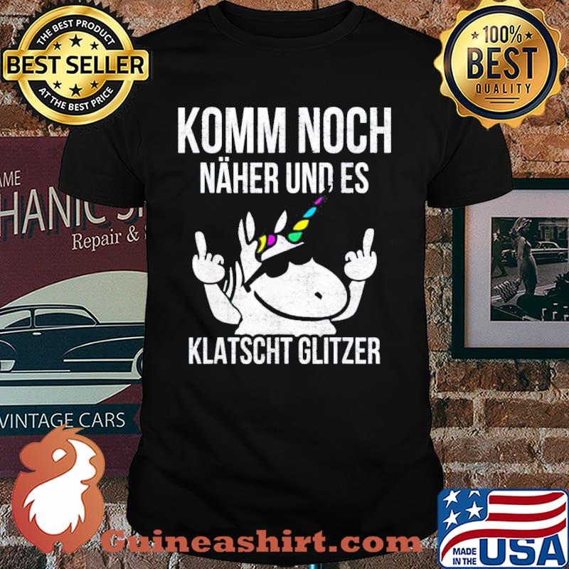 Komm noch näher und es klatscht glitzer unicorn middle finger shirt