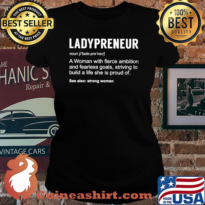 Ladypreneur A Women with Fierce Ambition And Fearless Goals Shirt Laides tee