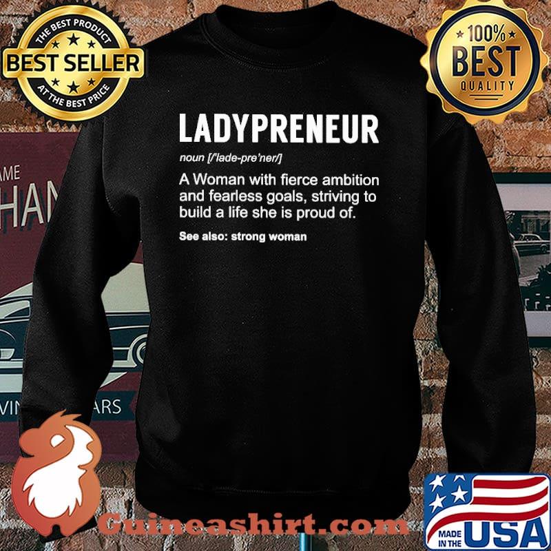 Ladypreneur A Women with Fierce Ambition And Fearless Goals Shirt Sweater