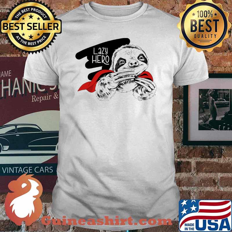 Lazy hero sloth shirt