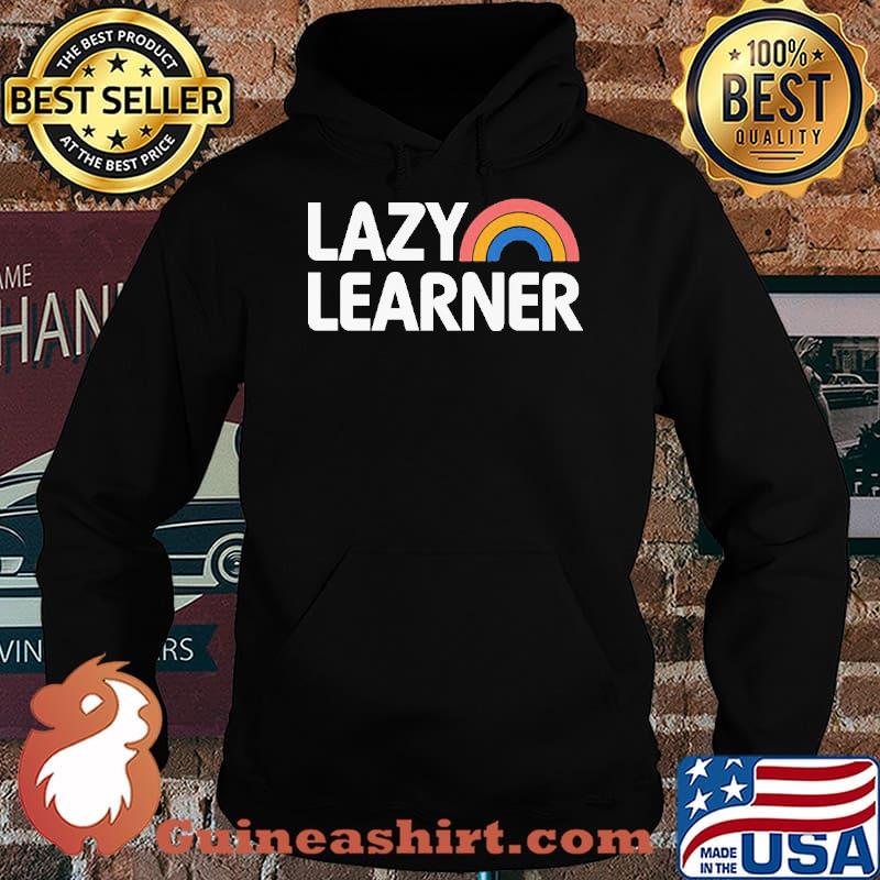 Lazy Learner Shirt Hoodie