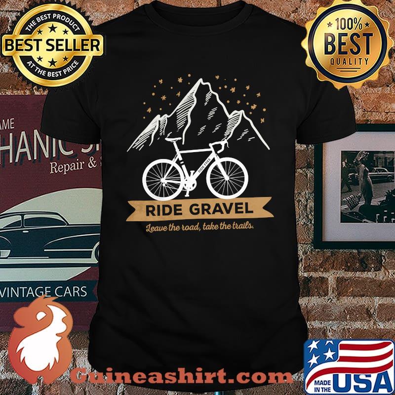Leave The Roads Take The Trail for Gravel Bike BikepackingT-Shirt