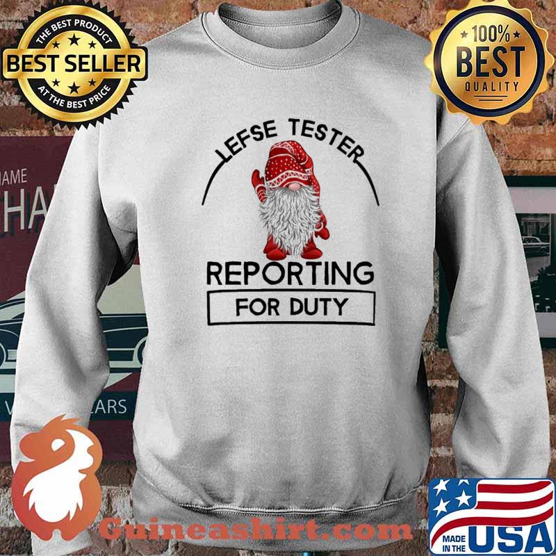Lefse Tester Reporting For Duty Christmas Shirt Sweater