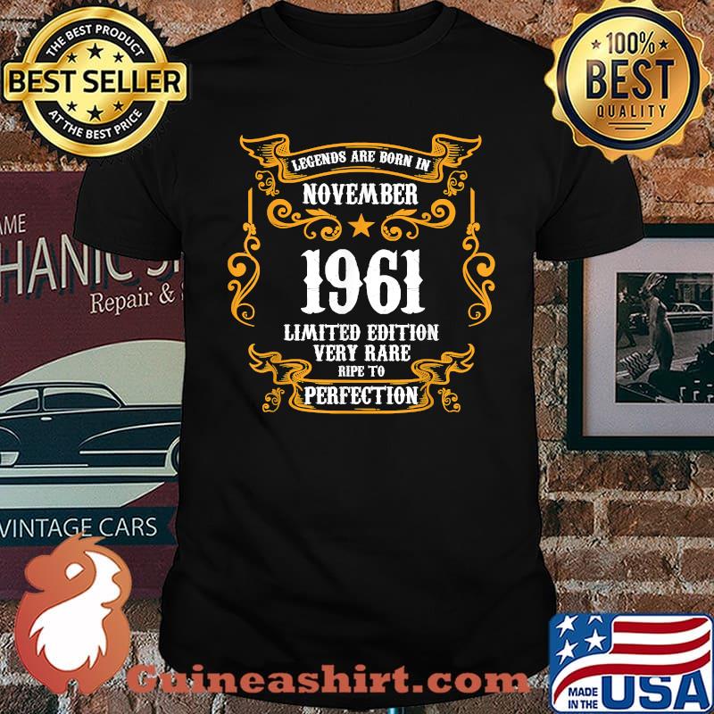 Legends are born in November 1961 limited edition very rare ripe to perfection T-Shirt