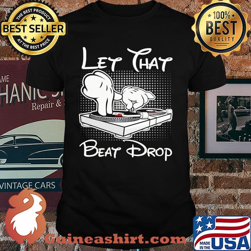 Let that beat drop disney music dj shirt