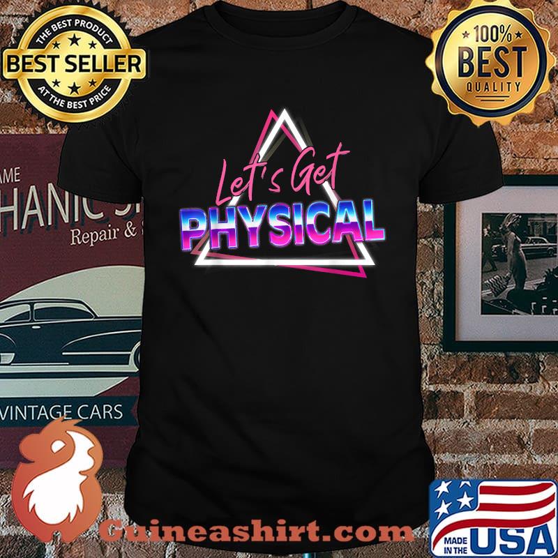 Lets Get Physical 80s Workout T-Shirt