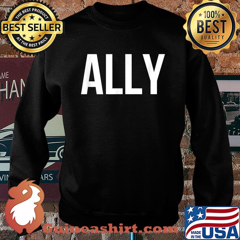 LGBTQ Ally. Social Justice Ally. BLM. T-Shirt Sweater
