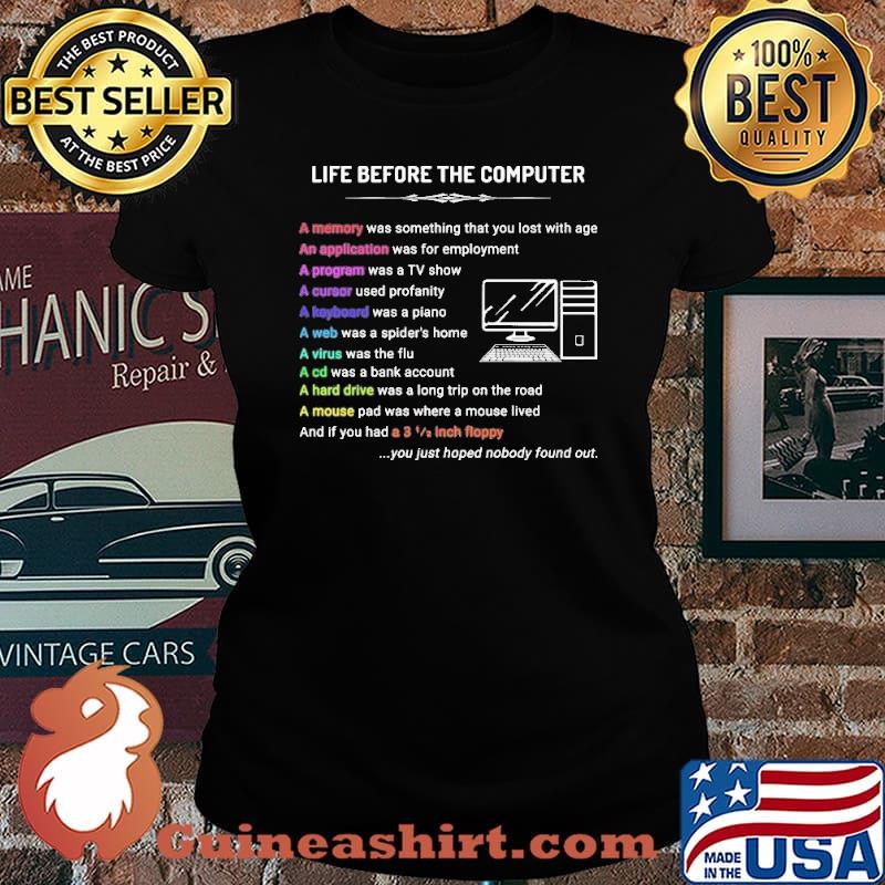 Life Before The Computer Nobydy Found Out Shirt Laides tee