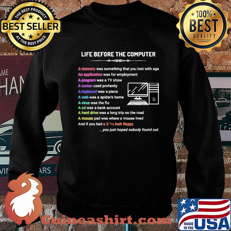 Life Before The Computer Nobydy Found Out Shirt Sweater