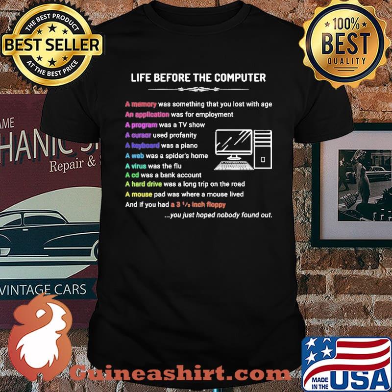 Life Before The Computer Nobydy Found Out Shirt