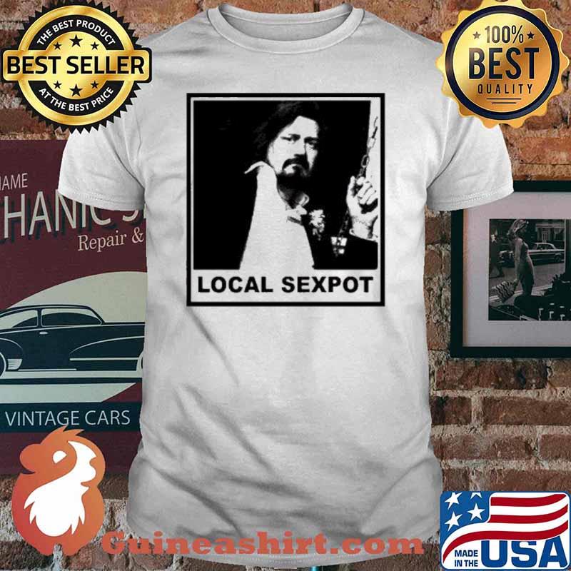 Local Sexpot Trevor moore shirt