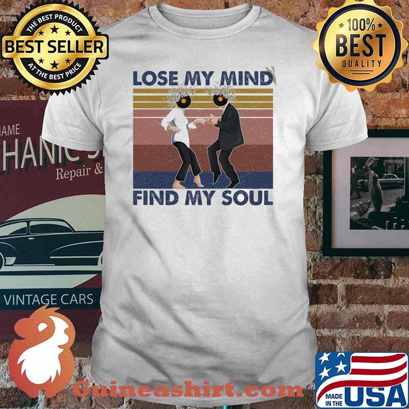 Lose My Mind Find My Soul Vintage Shirt