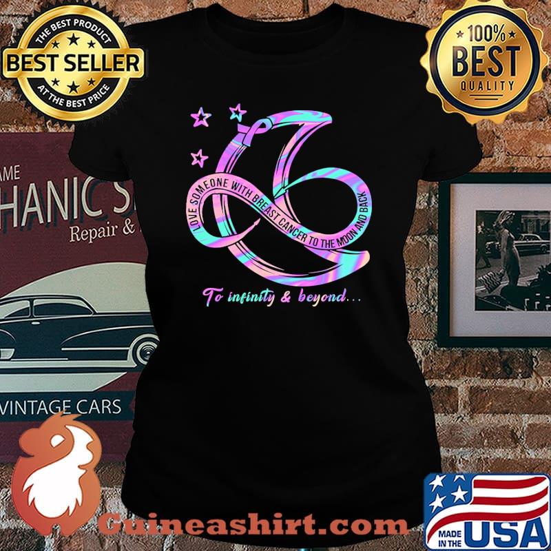 Love Someone With Breast Cancer To The Moon And Back To Infinity And Beyond Hologram s Laides tee