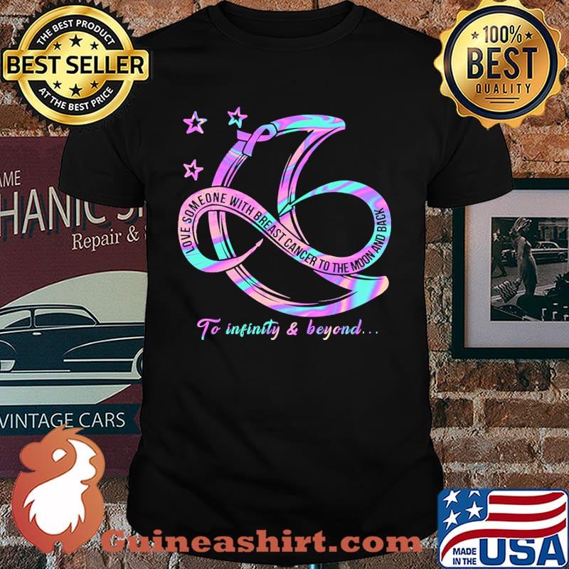 Love Someone With Breast Cancer To The Moon And Back To Infinity And Beyond Hologram shirt