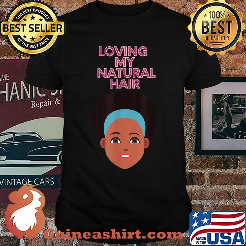 Loving My Natural Hair T-Shirt