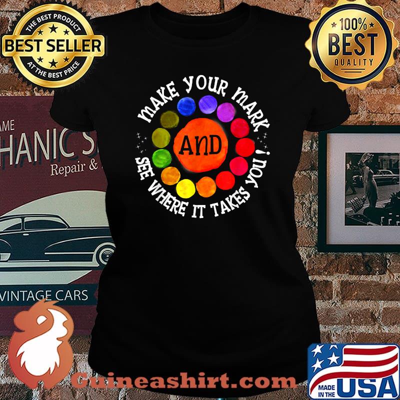 Make Your Mark And See Where It Takes You International Dot T-Shirt Laides tee
