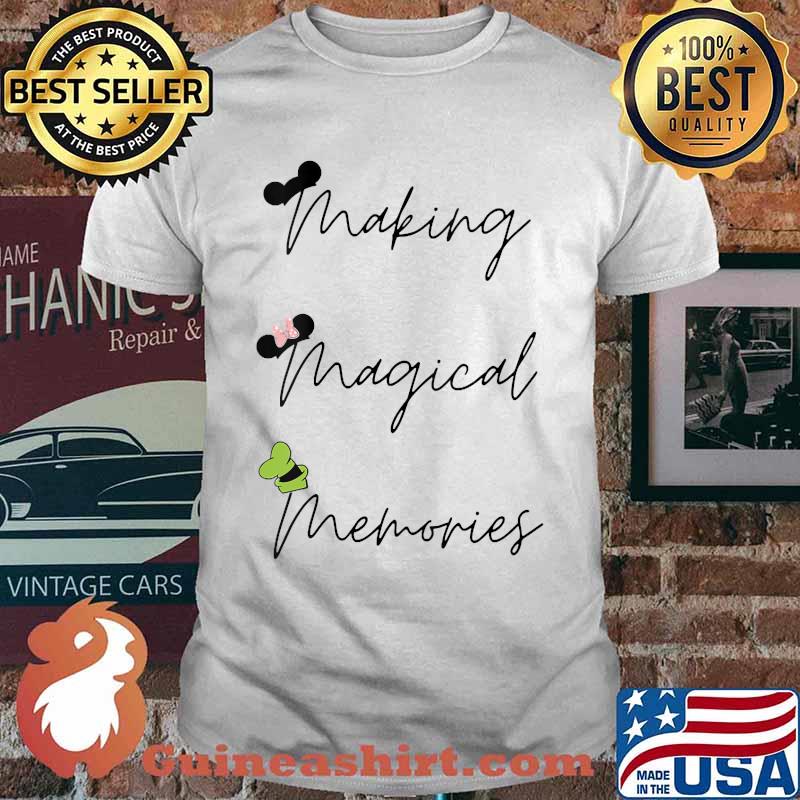Making Magical Memories parks vacation T-Shirt