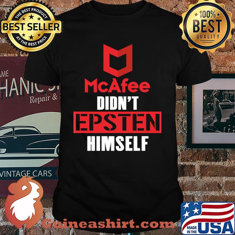 Mcafee didnt epsten himself shirt