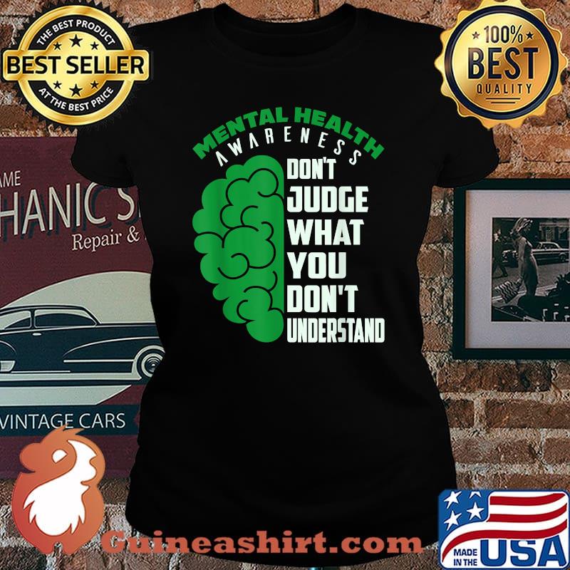 Mental Health Awareness Don't Judge Wthat You Don't Understand T-Shirt Laides tee