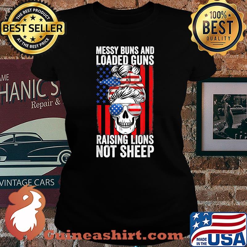Messy Buns And Loaded Guns Raising Lions Women Not Sheep T-Shirt Laides tee