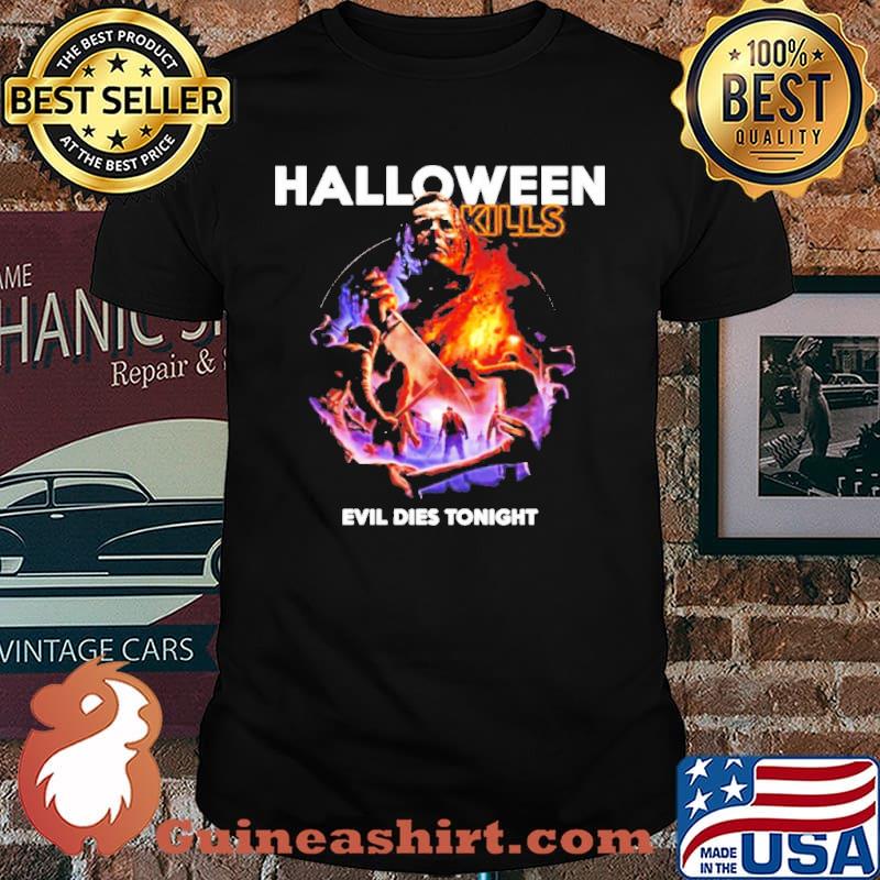 Michael Myers Halloween Kills Evil Dies Tonight shirt