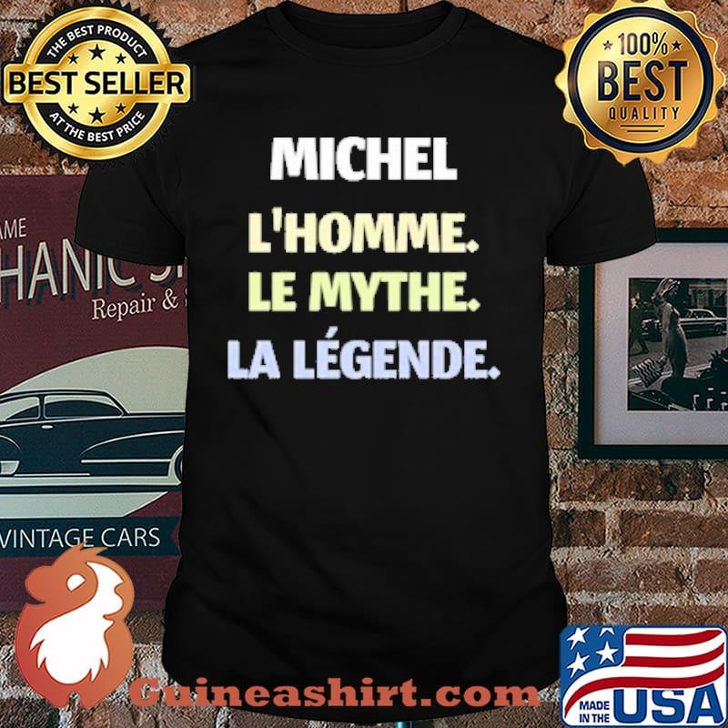 Michel lhomme le mythe le legende shirt
