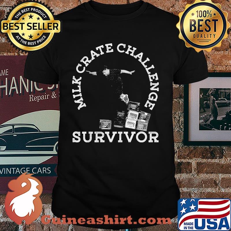 Milk crate challenge survivor shirt