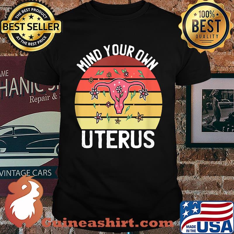 Mind Your Own Uterus Feminist Pro Choice Women's Rights Vintage T-Shirt