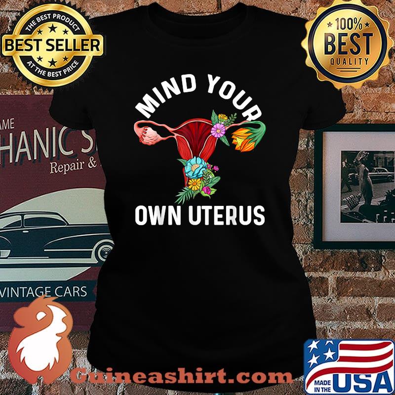 Mind Your Own Uterus Floral Hysterectomy T-Shirt Laides tee