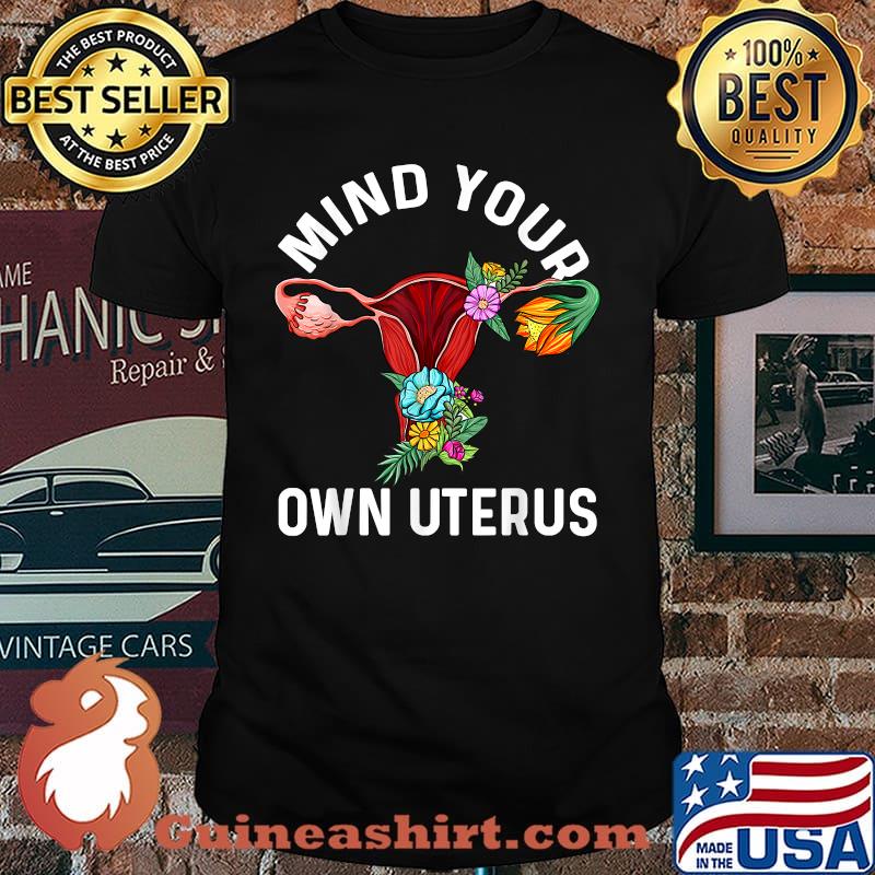 Mind Your Own Uterus Floral Hysterectomy T-Shirt
