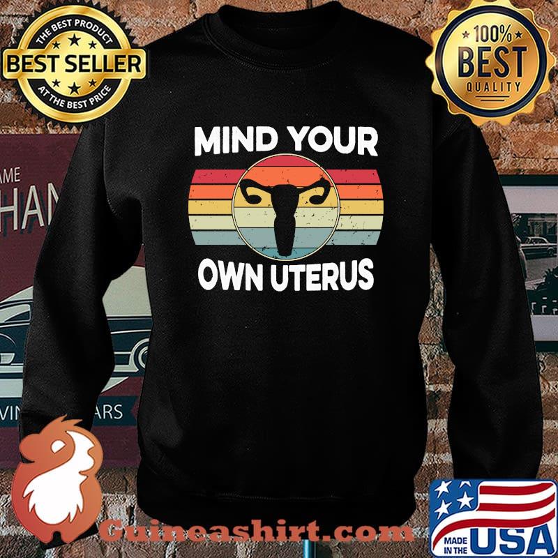 Mind Your Own Uterus Vintage Retro Women's Rights Feminist T-Shirt Sweater