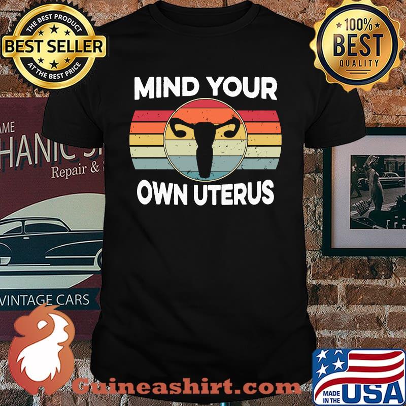 Mind Your Own Uterus Vintage Retro Women's Rights Feminist T-Shirt
