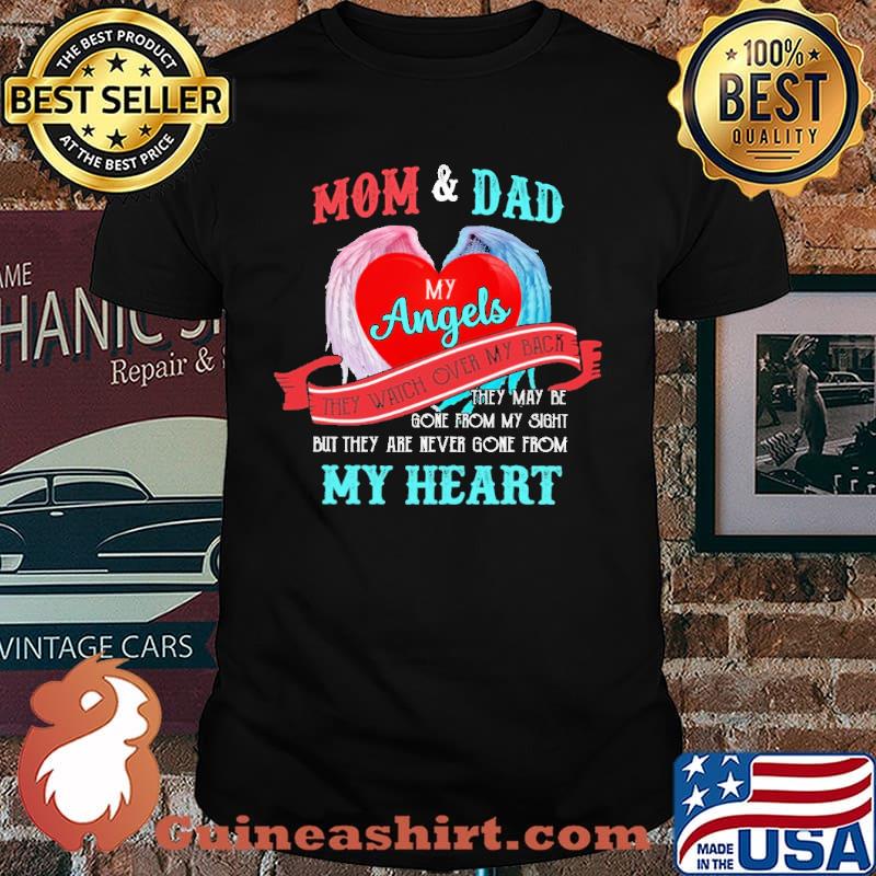 Mom And Dad My Angels They Watch Over My Back They May Be Gone From My Sight But They Are Never Gone From My Heart Shirt