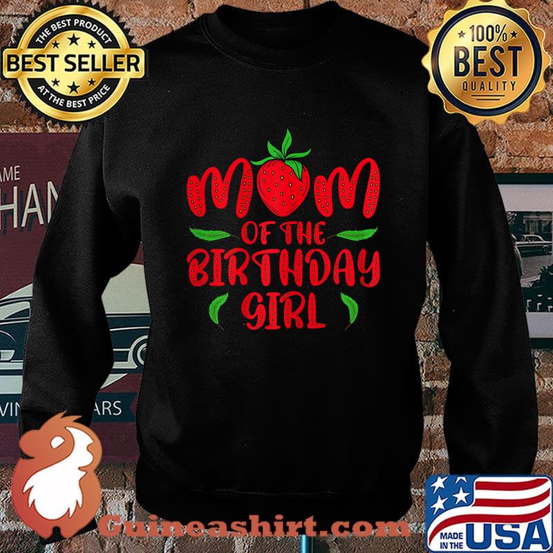 Mom of the Birthday Girl Strawberry T-Shirt Sweater