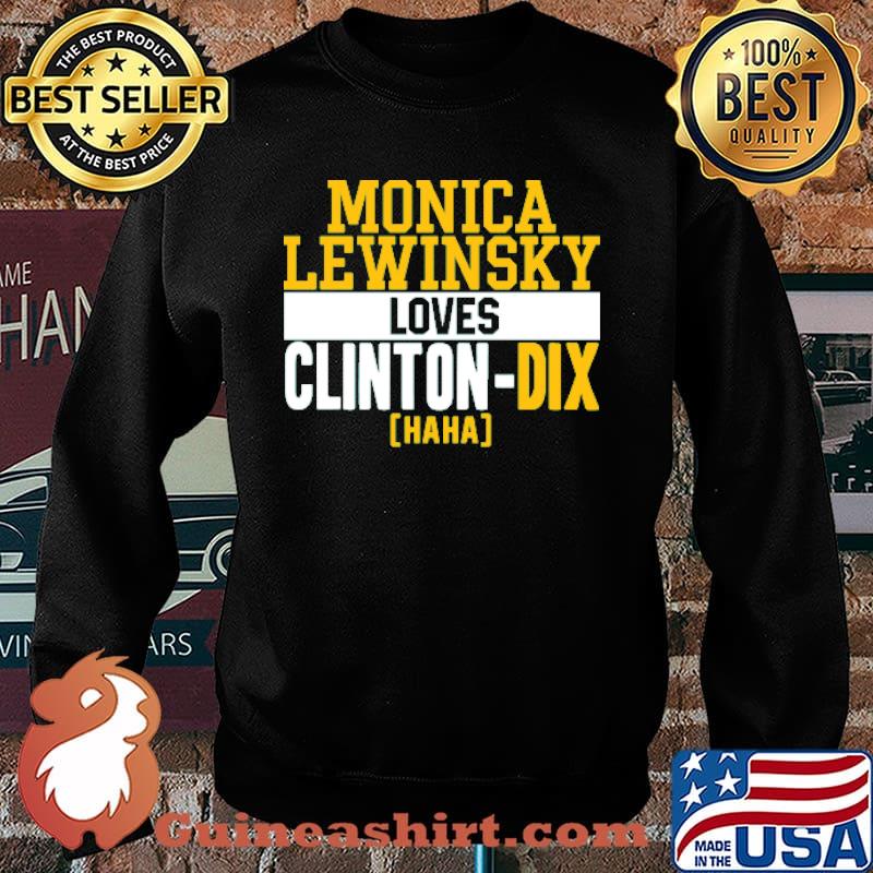 Monica Lewinsky Loves Clinton Dix Haha Shirt - Guineashirt Premium