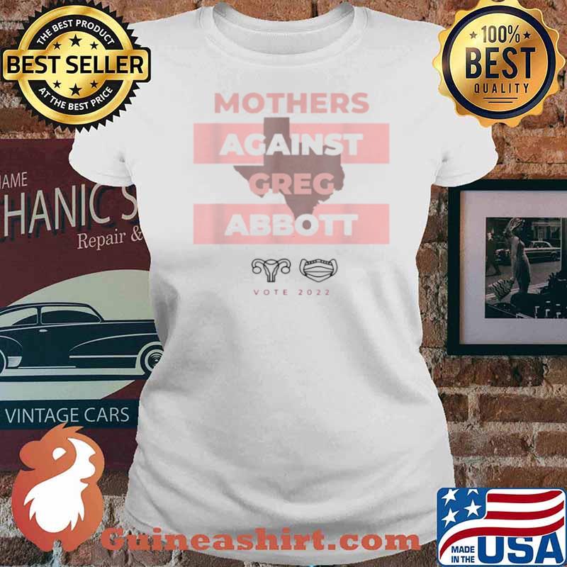 Mothers Against Greg Abbott Democrat 2021 s Ladies tee
