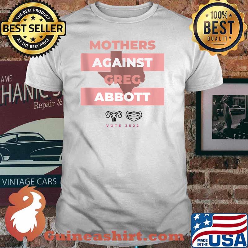 Mothers Against Greg Abbott Democrat T-Shirt