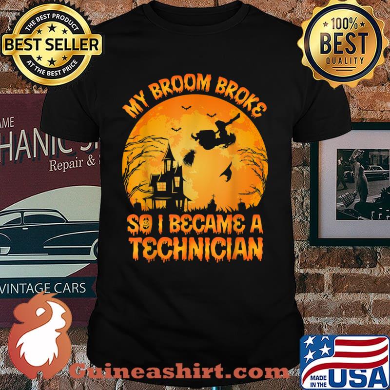 My Broom Broke So I Became A Technician Halloween Moon Witch Shirt