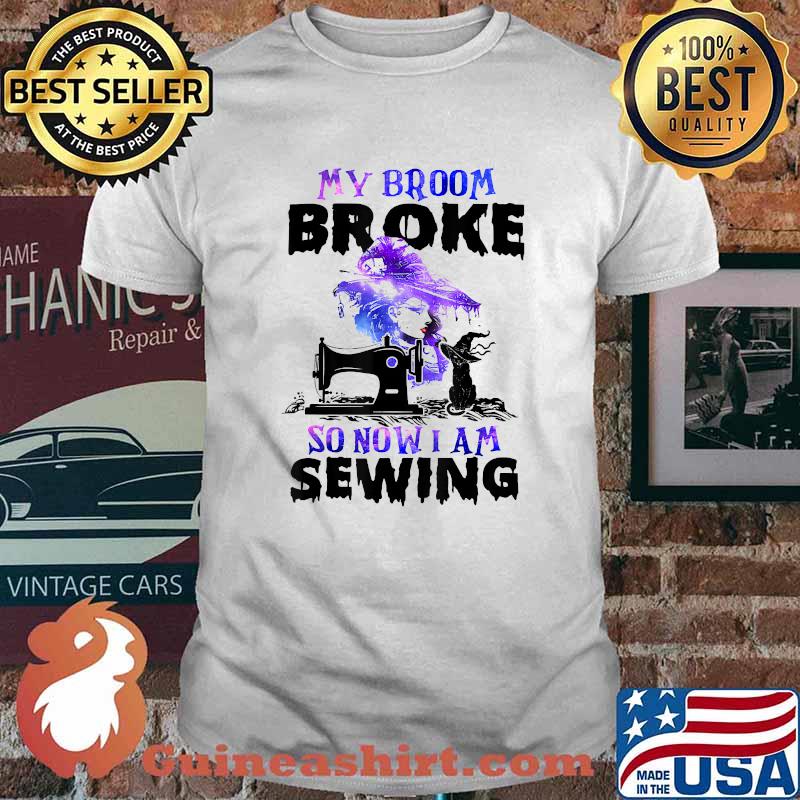 My Broom Broke So Now I'm Sewing Witch Halloween T-Shirt
