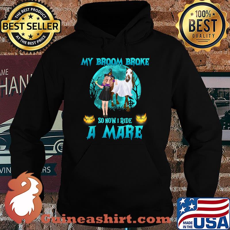 My Broom Broke So Now I Ride A Mare Witch Horse Halloween T-Shirt Hoodie