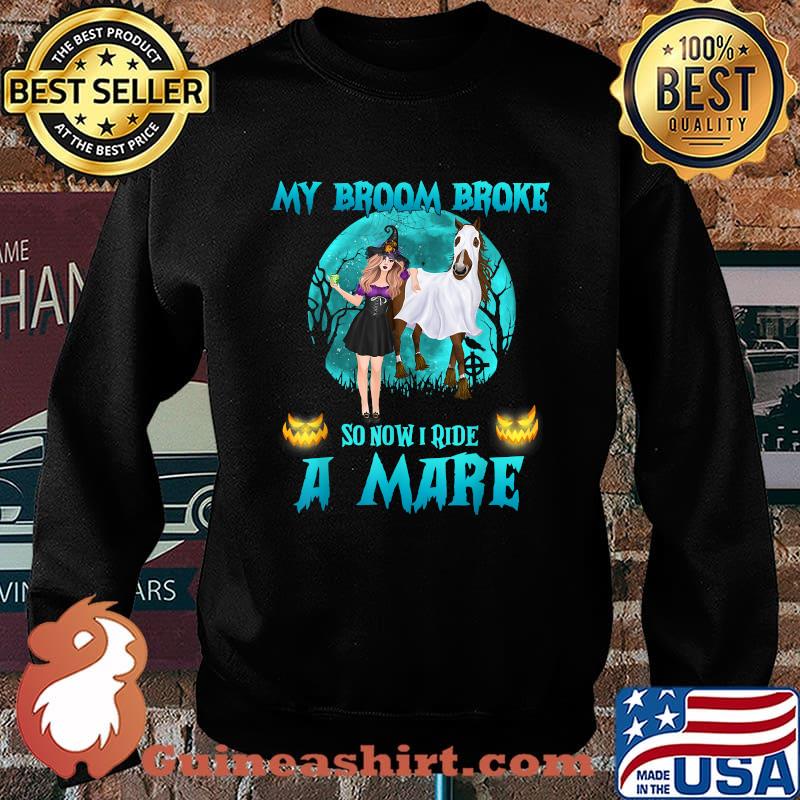 My Broom Broke So Now I Ride A Mare Witch Horse Halloween T-Shirt Sweater