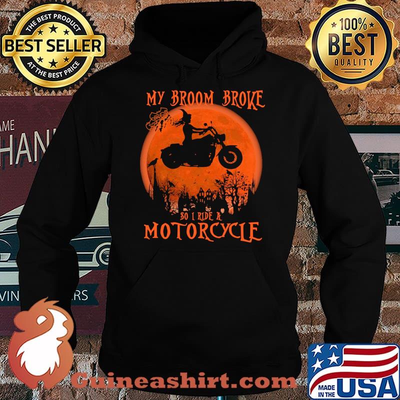 My broom Broke So now I ride a Motorcycle Witch blood moon halloween s Hoodie