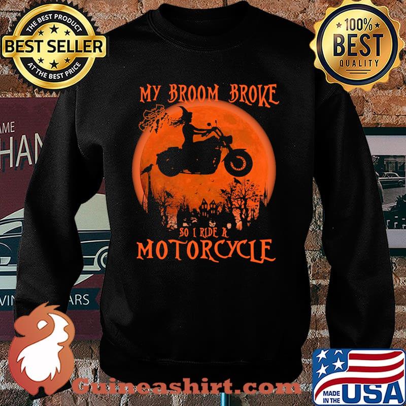 My broom Broke So now I ride a Motorcycle Witch blood moon halloween s Sweater