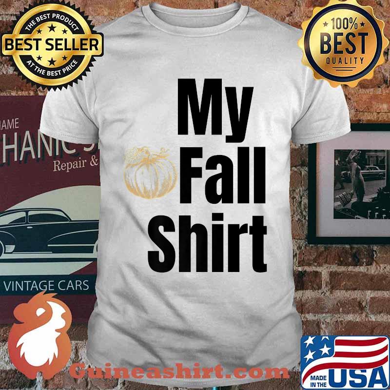 My Fall Autumn Pumpkin T-Shirt