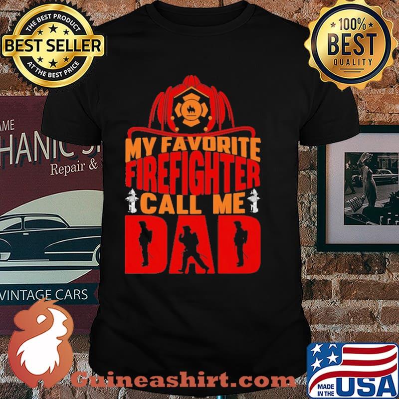 My Favorite Firefighter Call Me Dad Shirt
