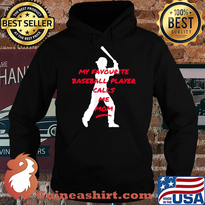 My Favourite Baseball Player Calls Me Mom T-Shirt Hoodie