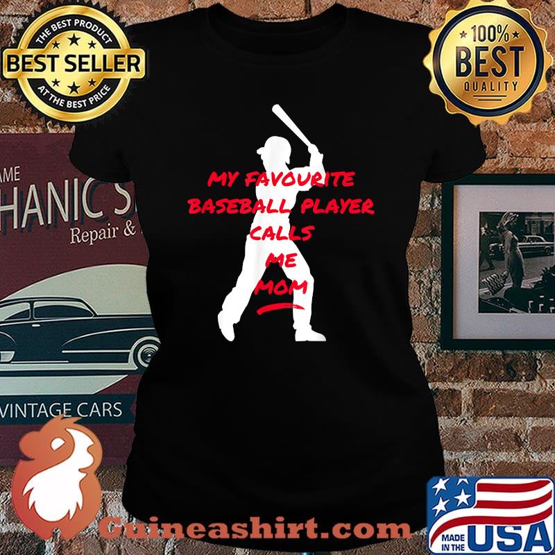 My Favourite Baseball Player Calls Me Mom T-Shirt Laides tee